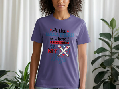 At the ballpark is where I spend most of my days shirt