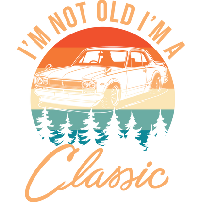 I'm Not Old I'm A Classic Vintage Car T-Shirt