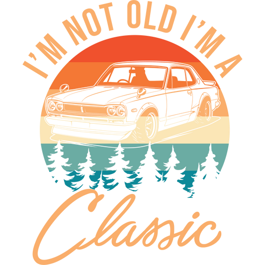 I'm Not Old I'm A Classic Vintage Car T-Shirt